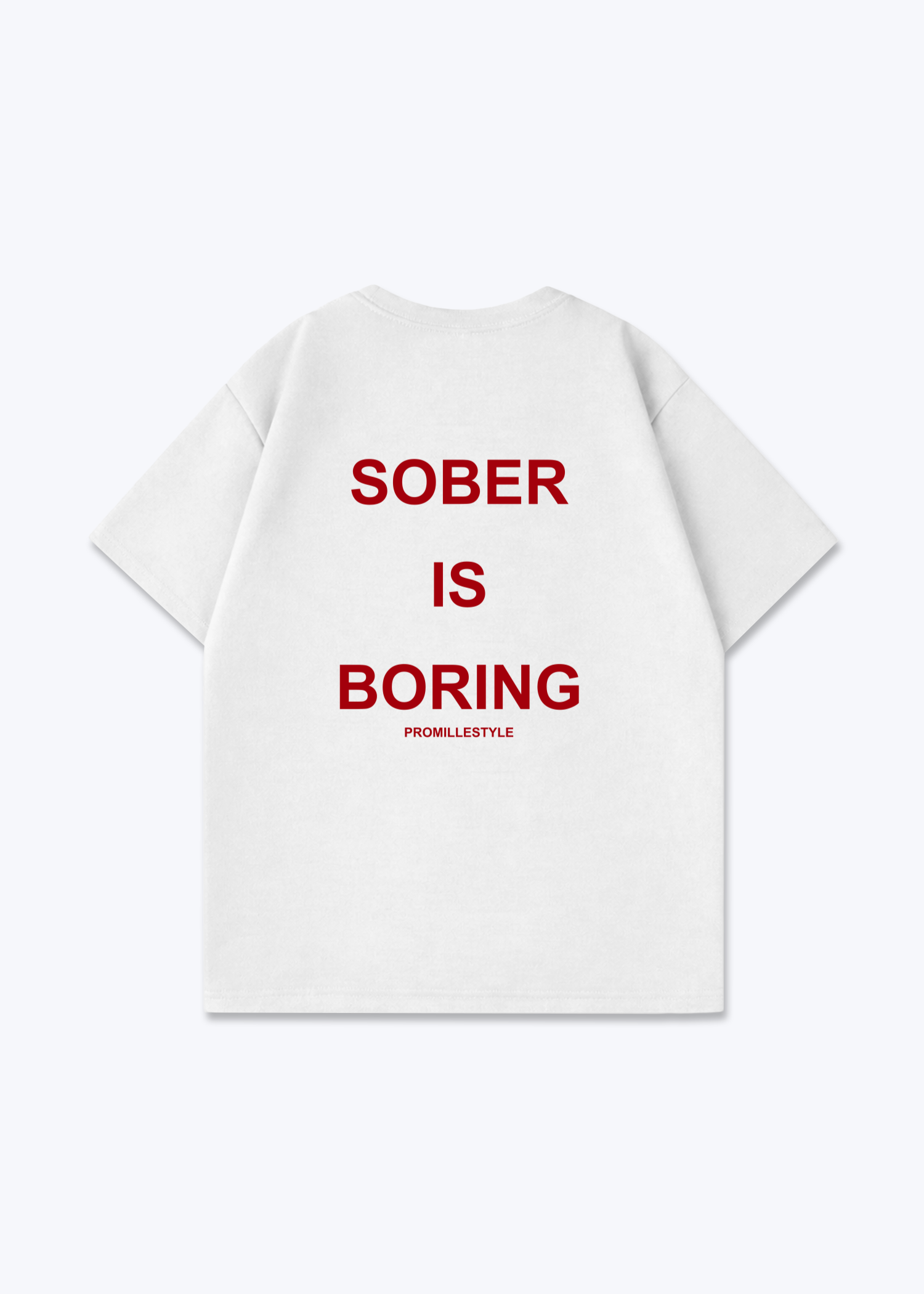 Sober is Boring Oversized Shirt - White Back (Designed)