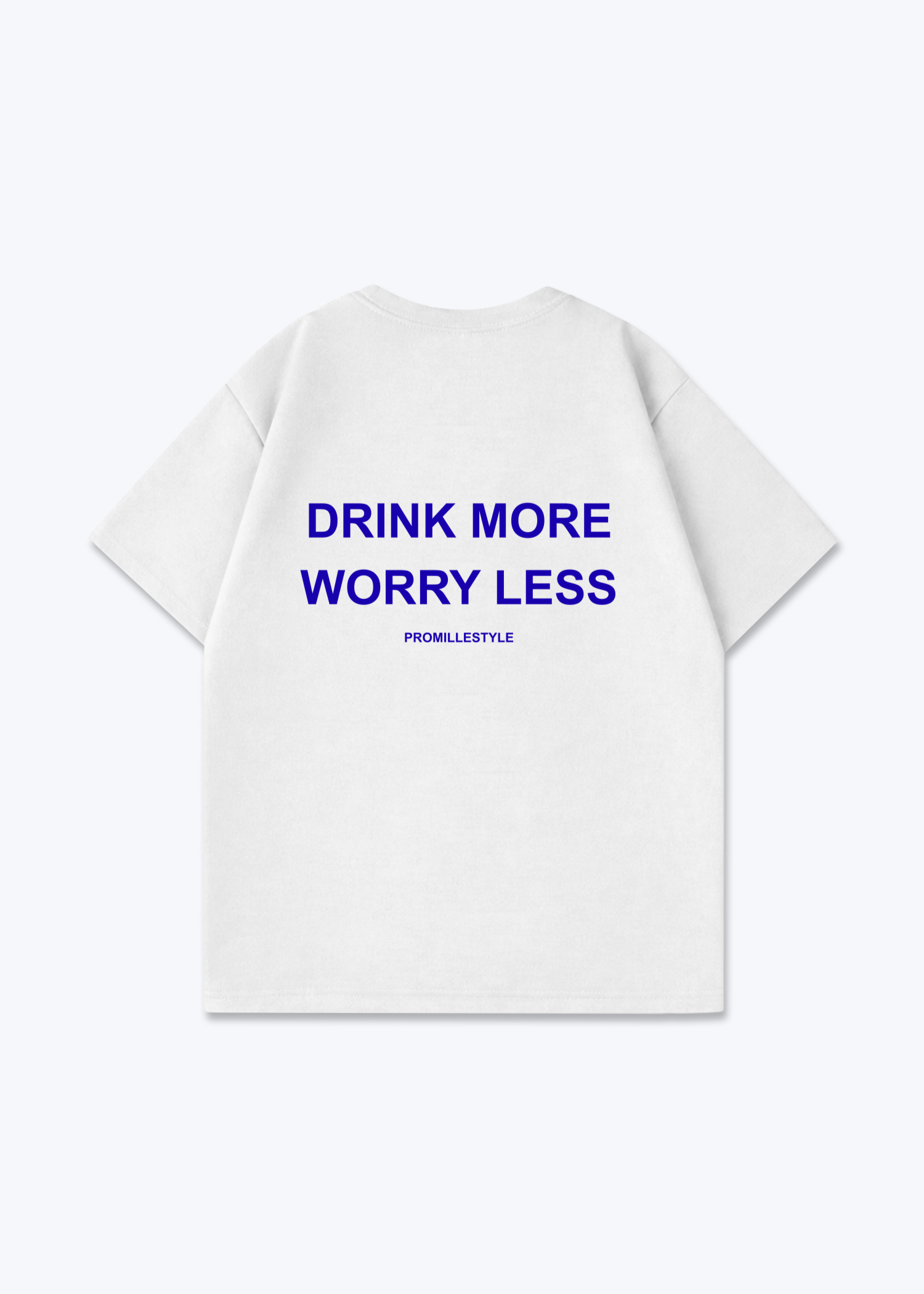 Drink More Worry Less Oversized Shirt - White Back (Designed)
