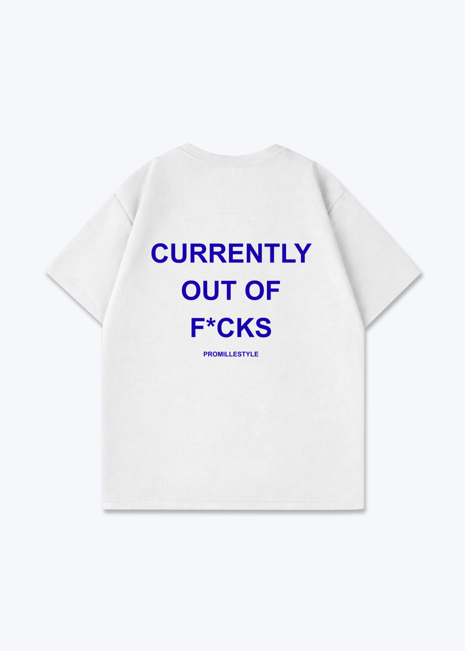 Currently out of F*cks Oversized Shirt - White Back (Designed)