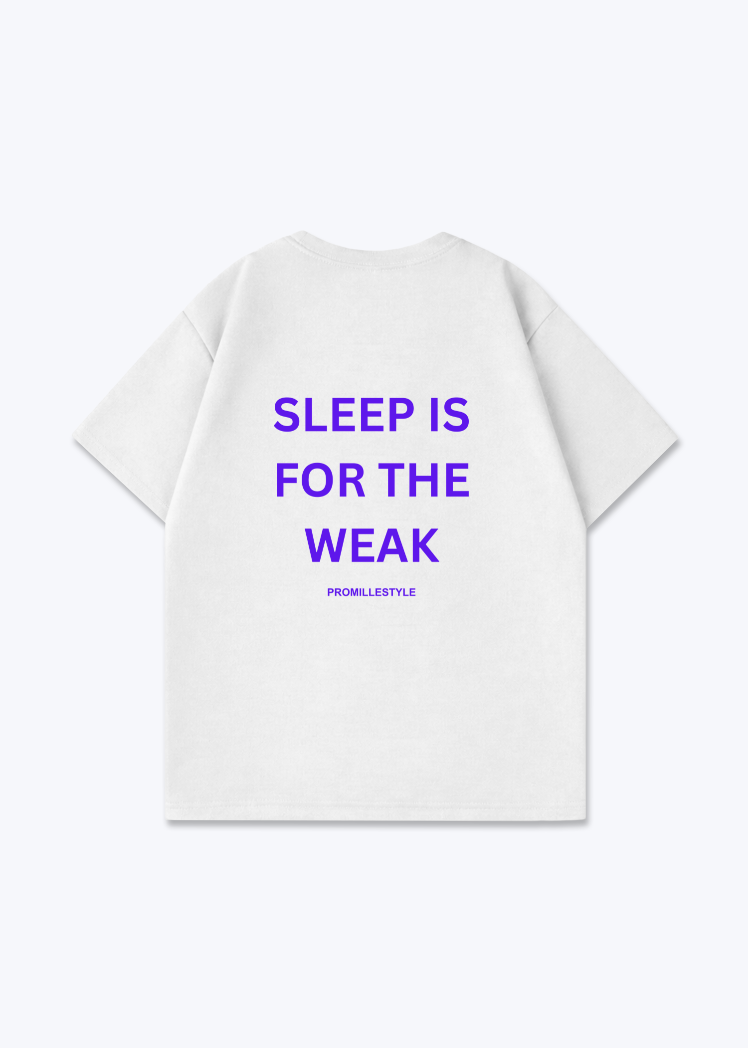 Sleep for the Weak Oversized Shirt - White Back (Designed)