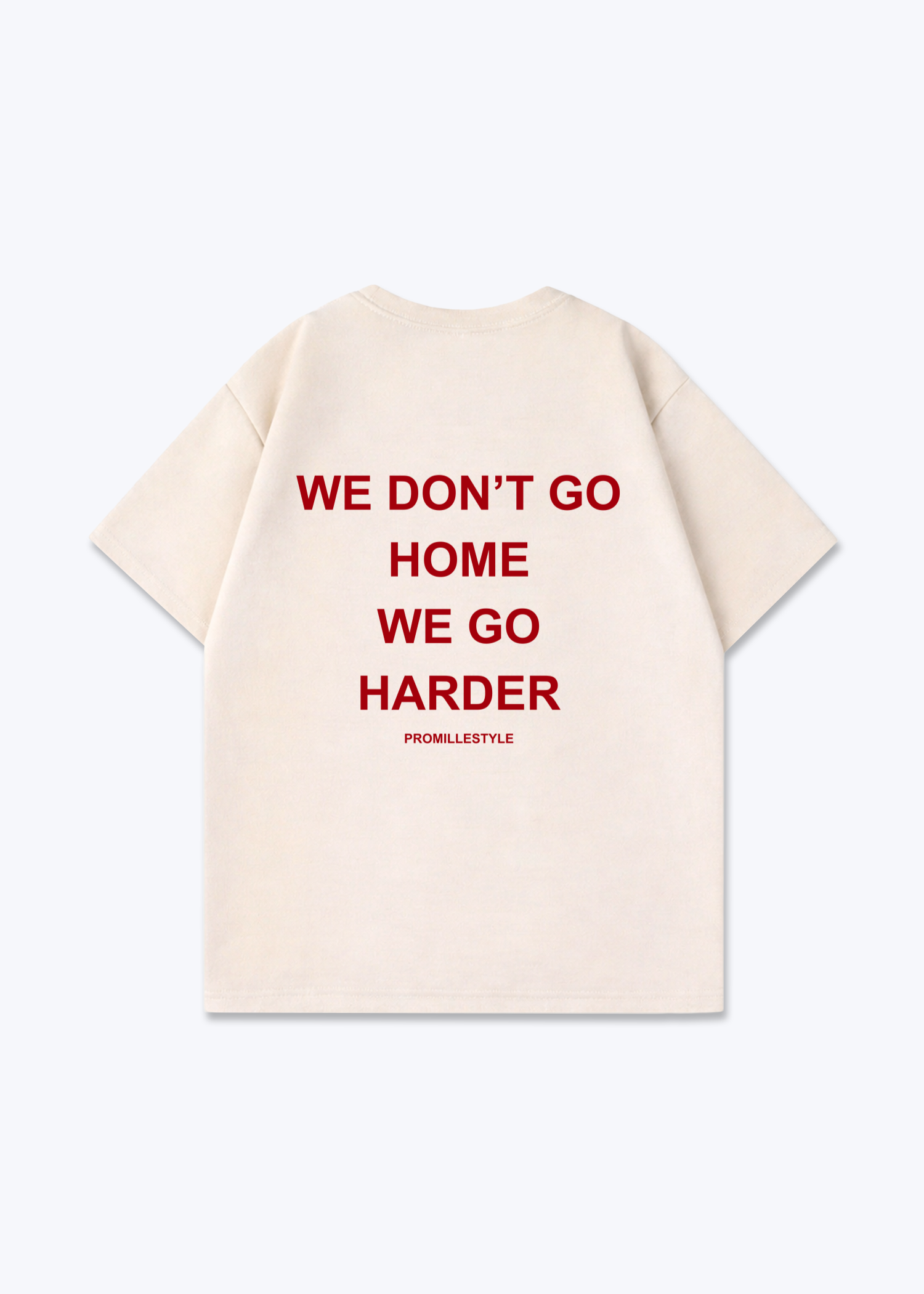 We go Harder Oversized Shirt - Beige Back (Designed)