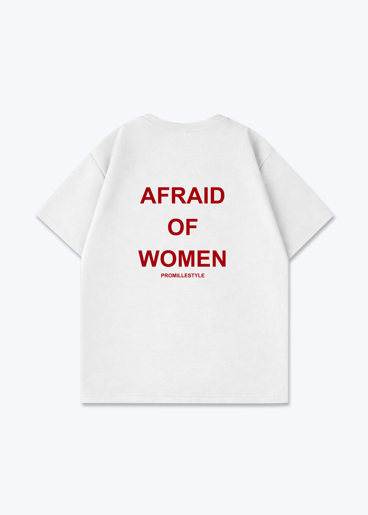 Afraif of Women Oversized Shirt - White Back (Designed)