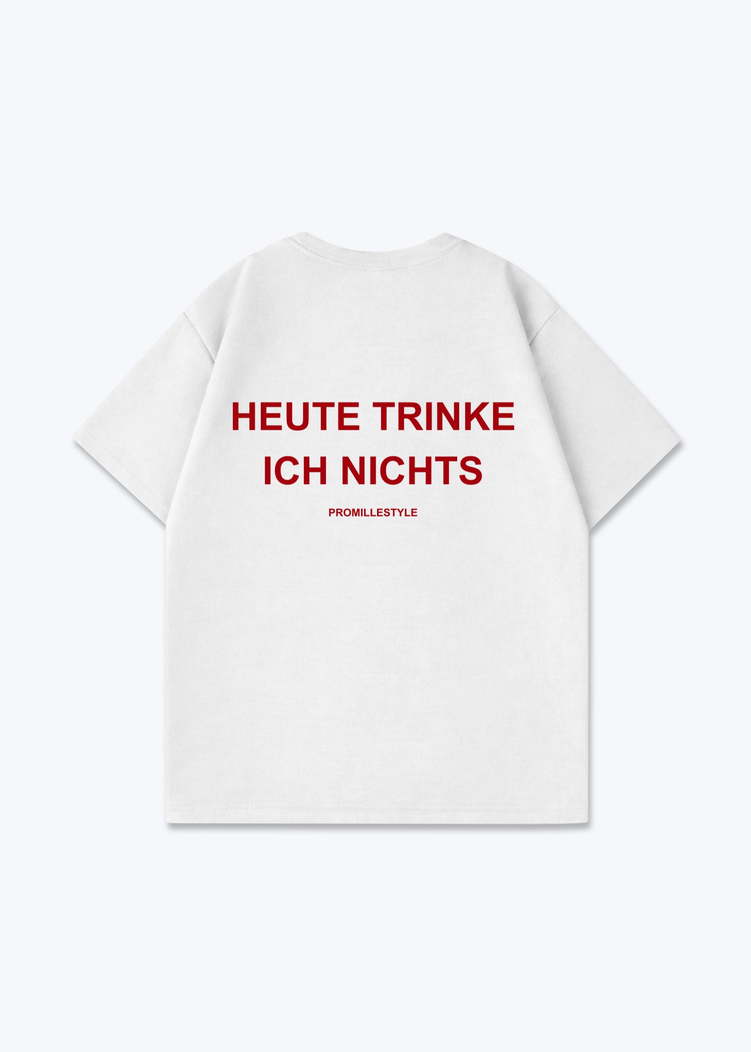 Heute trinke ich nichts Oversized Shirt - White Back (Designed)